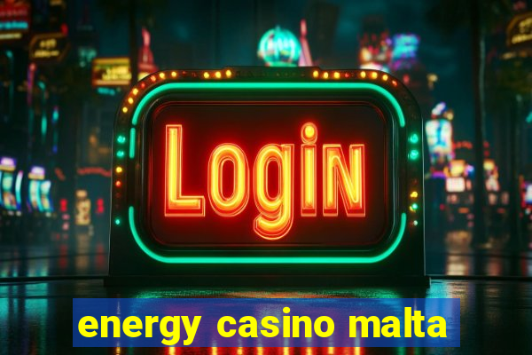 energy casino malta