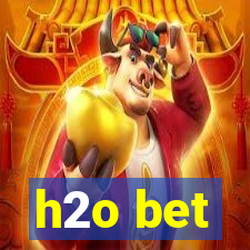 h2o bet