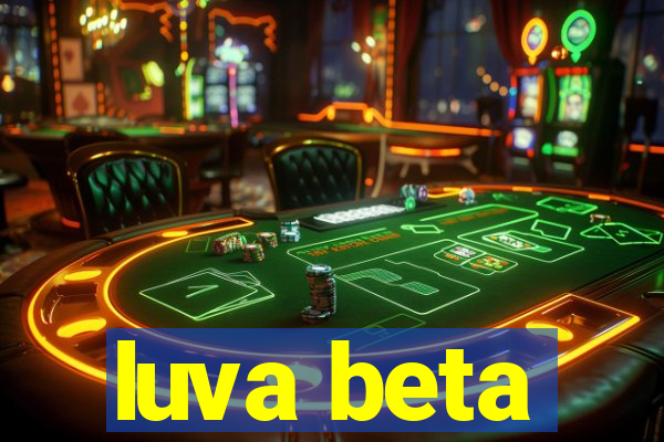 luva beta