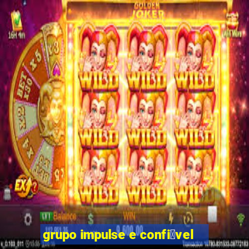 grupo impulse e confi谩vel