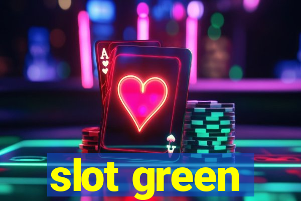 slot green