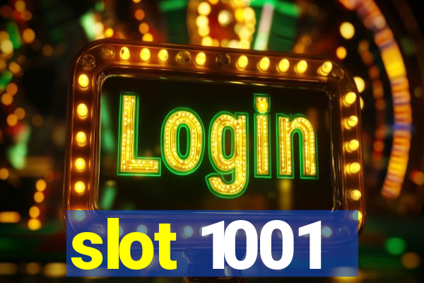 slot 1001