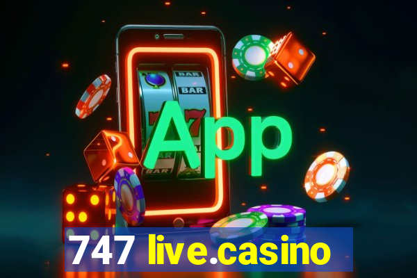 747 live.casino