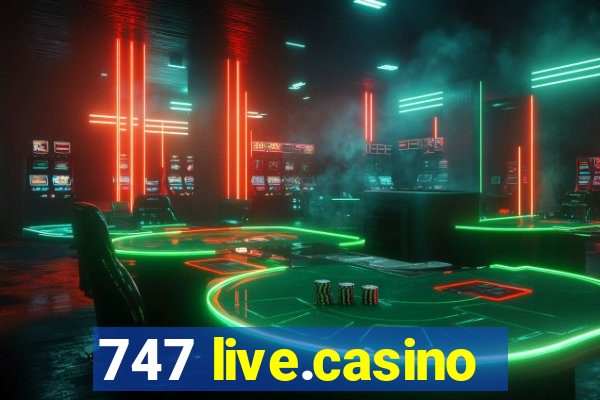 747 live.casino