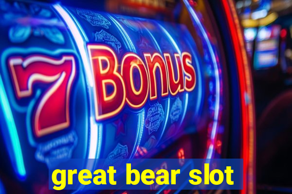 great bear slot