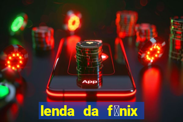 lenda da f茅nix c贸digos 2024