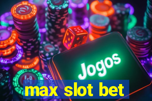 max slot bet