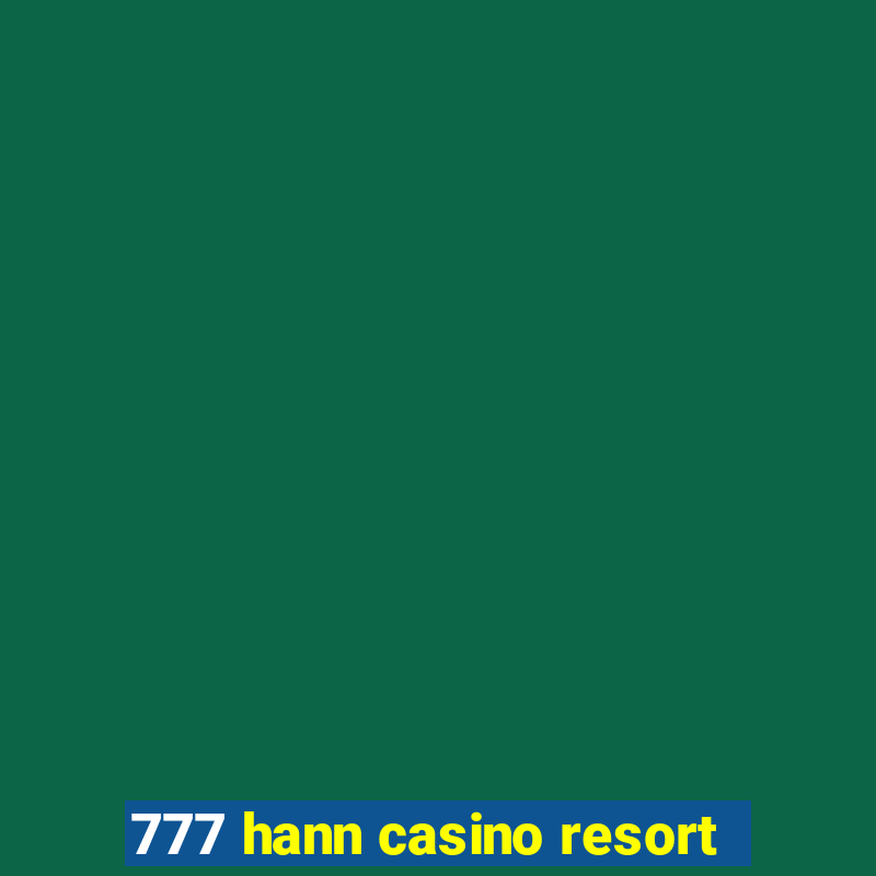 777 hann casino resort