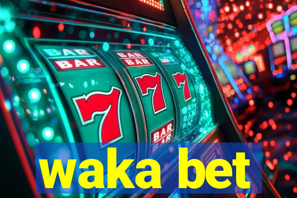 waka bet