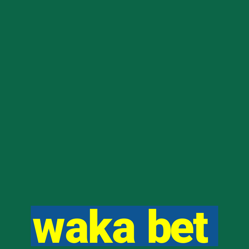 waka bet