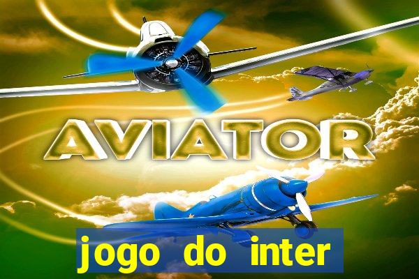 jogo do inter hoje: horário