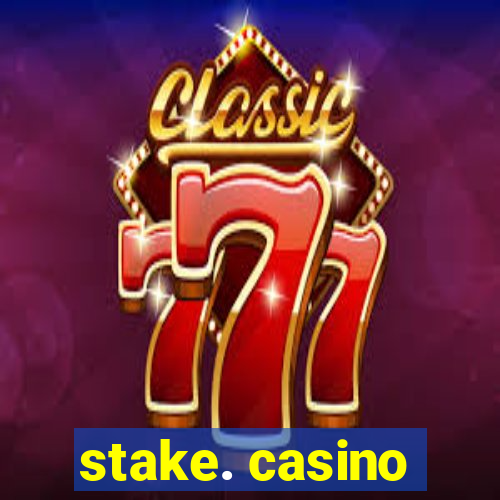 stake. casino