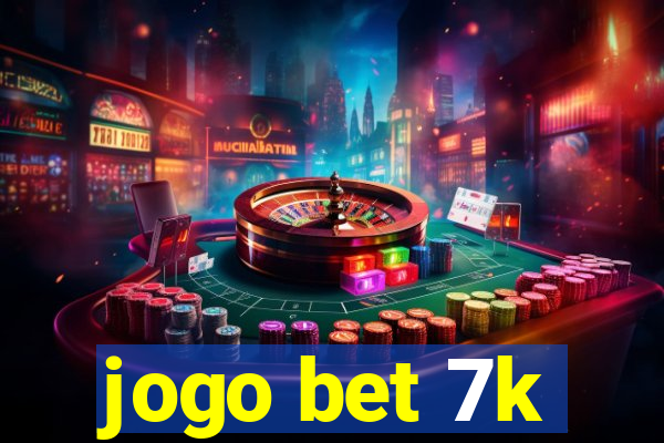 jogo bet 7k