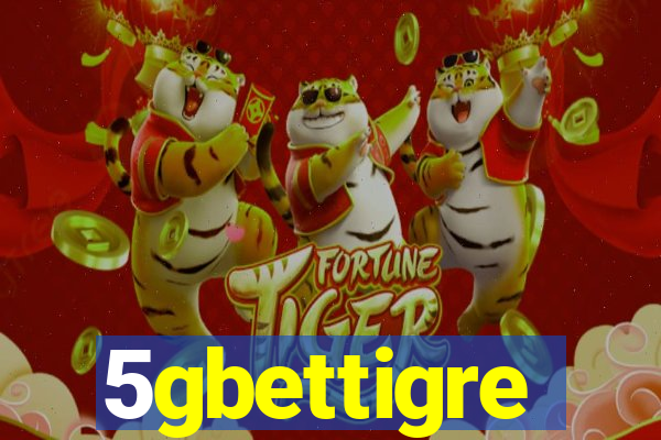 5gbettigre