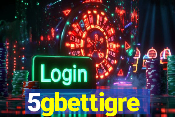 5gbettigre