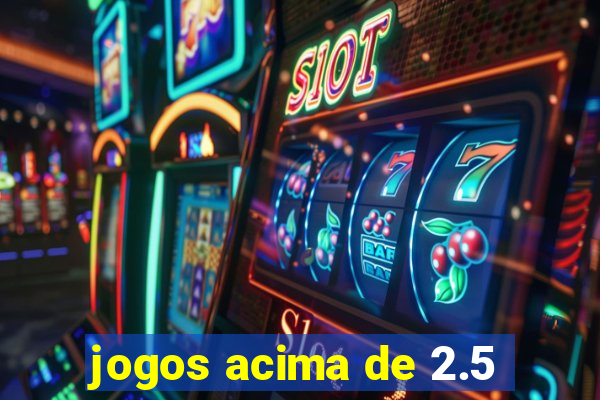 jogos acima de 2.5