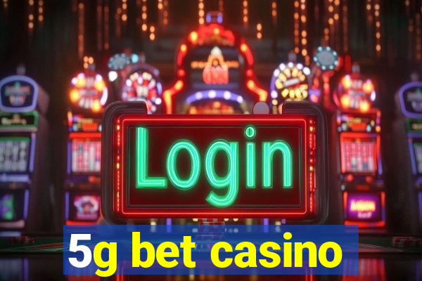 5g bet casino