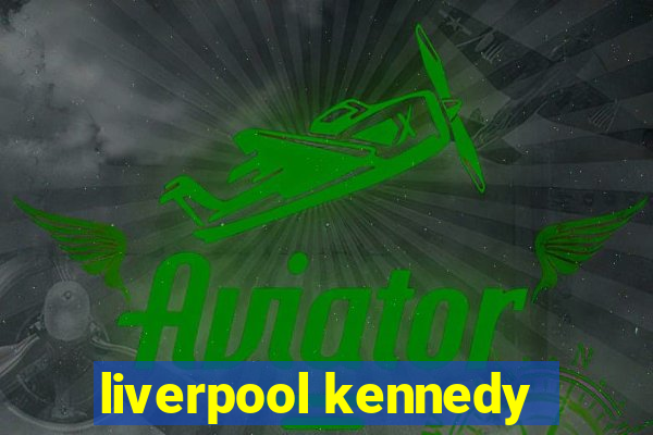 liverpool kennedy