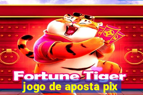 jogo de aposta pix