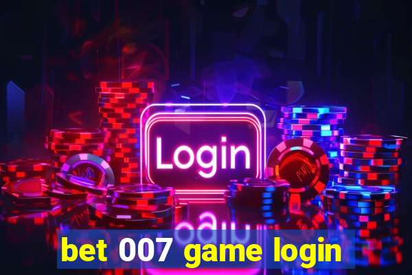 bet 007 game login