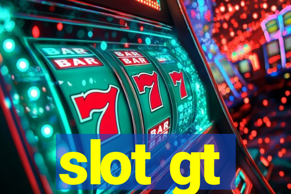 slot gt