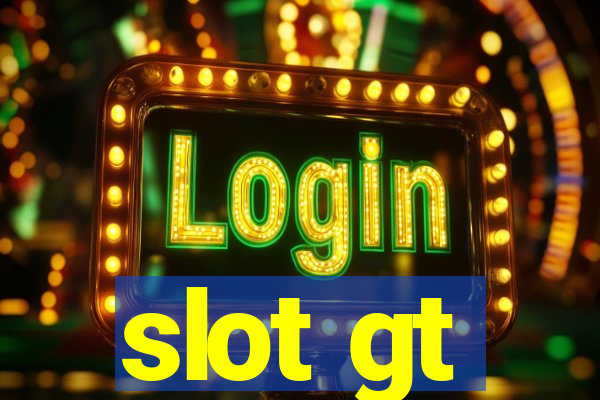 slot gt