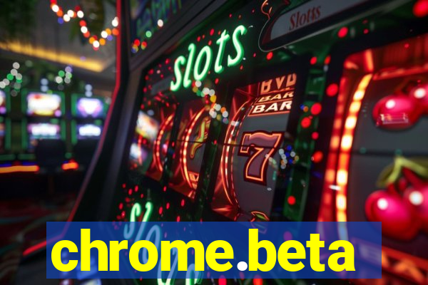 chrome.beta