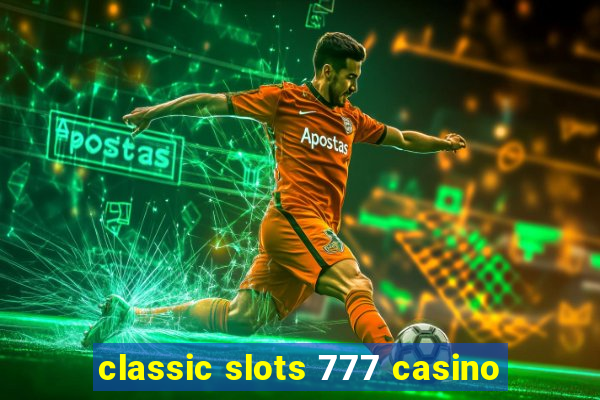 classic slots 777 casino