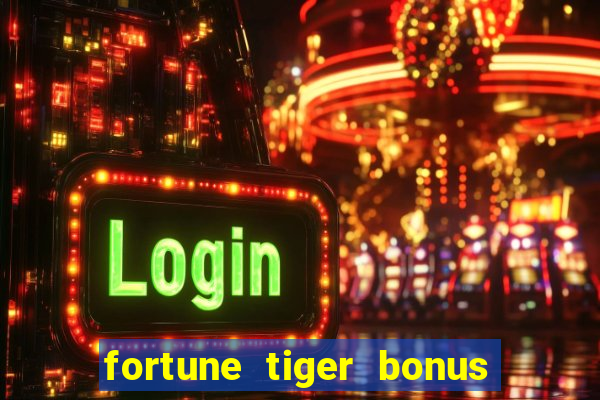 fortune tiger bonus 10 reais