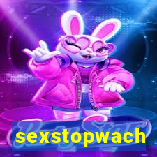 sexstopwach