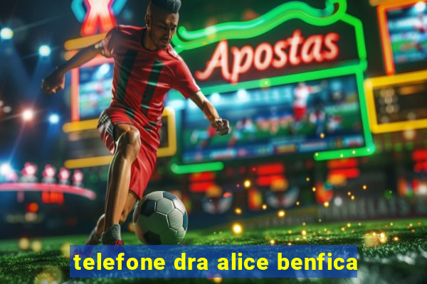 telefone dra alice benfica