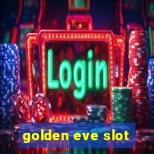 golden eve slot