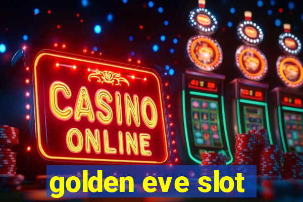 golden eve slot