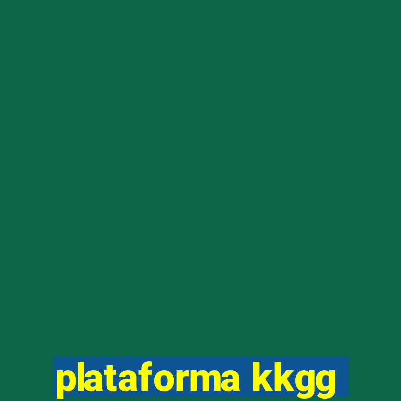 plataforma kkgg