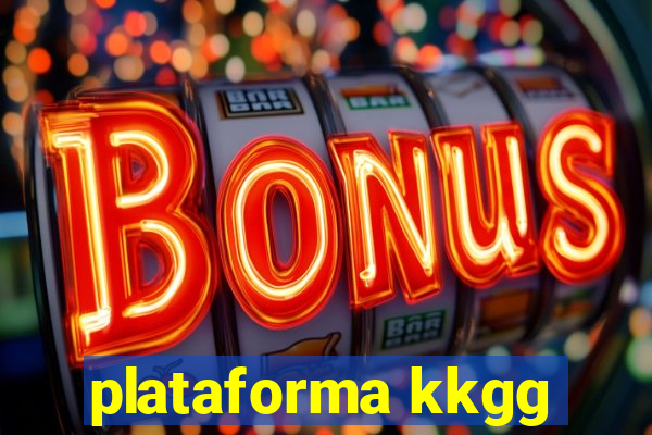 plataforma kkgg