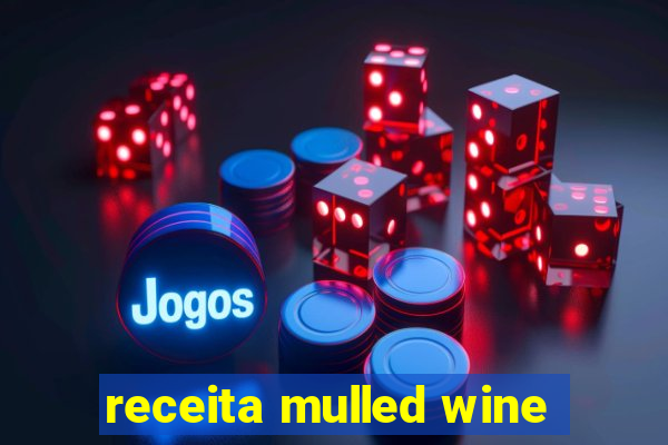 receita mulled wine