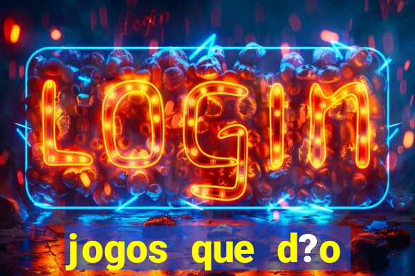 jogos que d?o dinheiro rapido