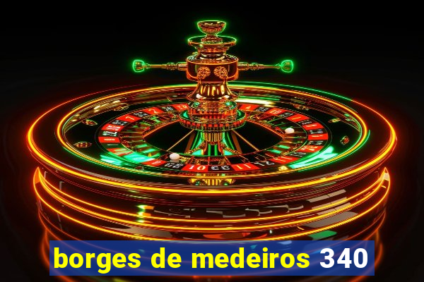 borges de medeiros 340