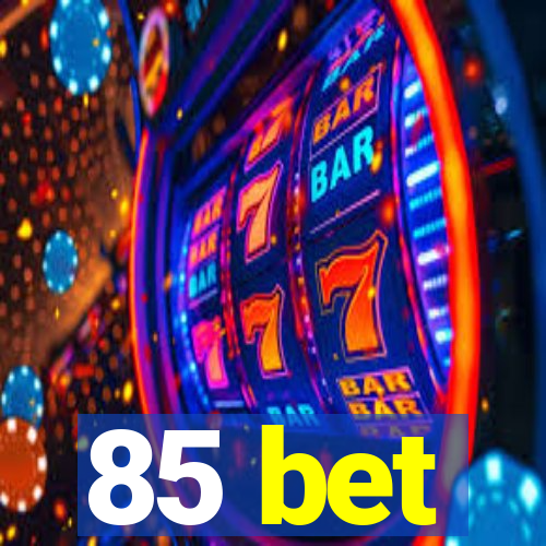 85 bet