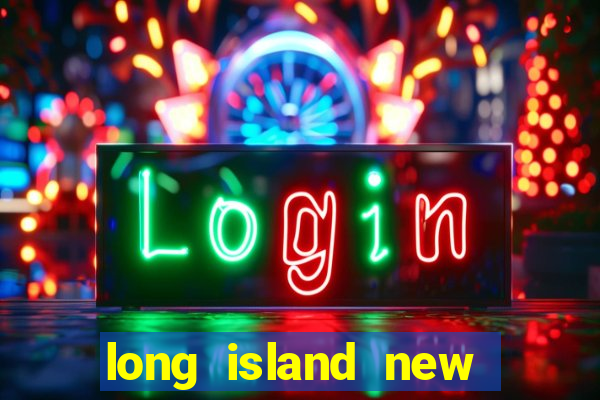 long island new york casino