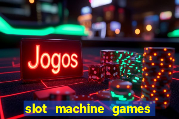 slot machine games to download