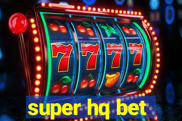 super hq bet