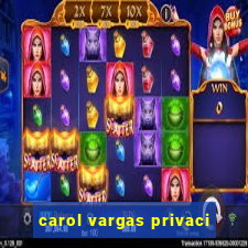 carol vargas privaci