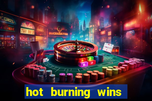 hot burning wins slot free play