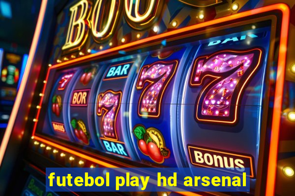 futebol play hd arsenal