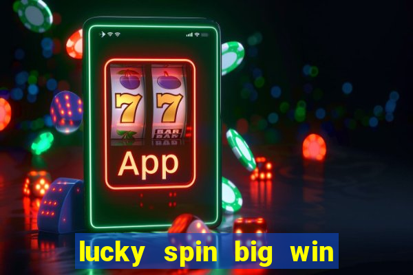 lucky spin big win real money