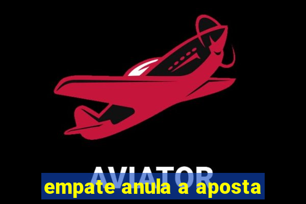 empate anula a aposta