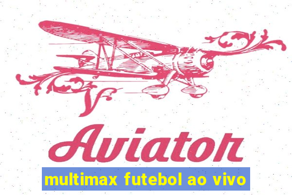 multimax futebol ao vivo