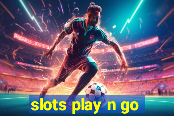 slots play n go