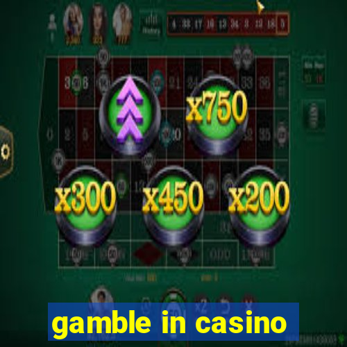 gamble in casino